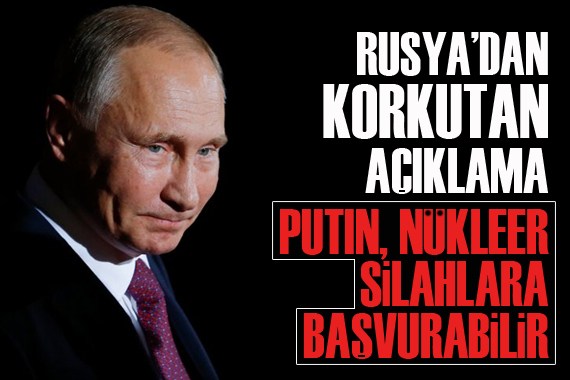 Rusya dan korkutan açıklama: Putin, nükleer silahlara başvurabilir