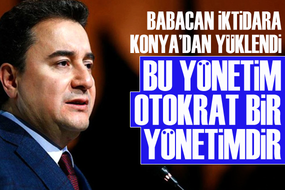 Ali Babacan: Bu yönetim otokrat bir yönetimdir