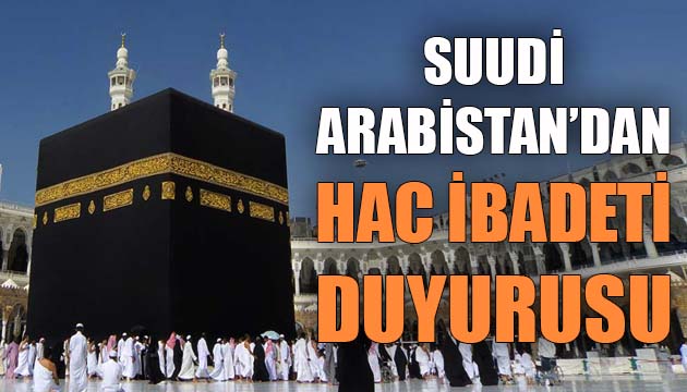 Suudi Arabistan dan hac ibadeti duyurusu