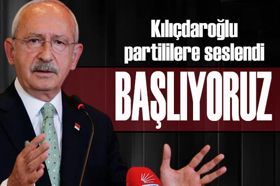 CHP lideri Kılıçdaroğlu: Başlıyoruz