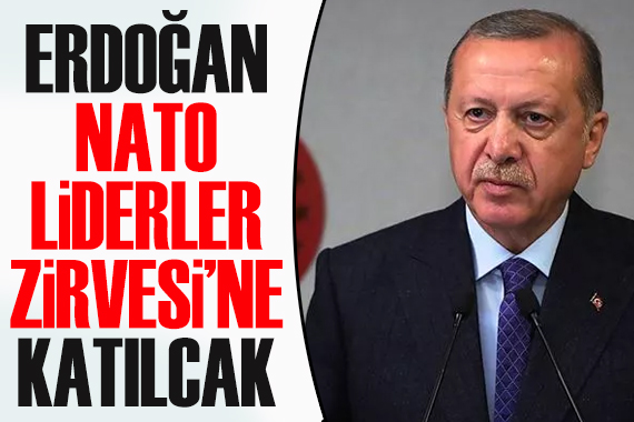 Erdoğan, NATO Liderler Zirvesi ne katılacak