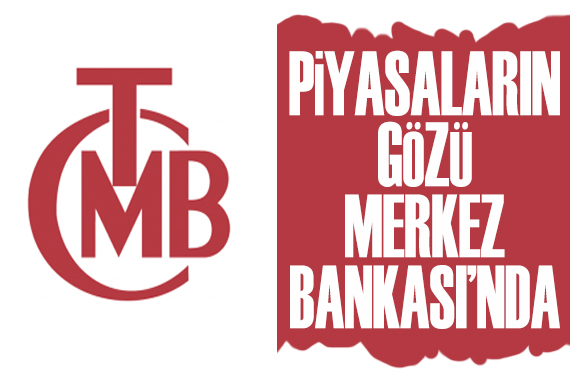 Piyasaların gözü Merkez Bankası nda: Faiz kararını yarın açıklayacak