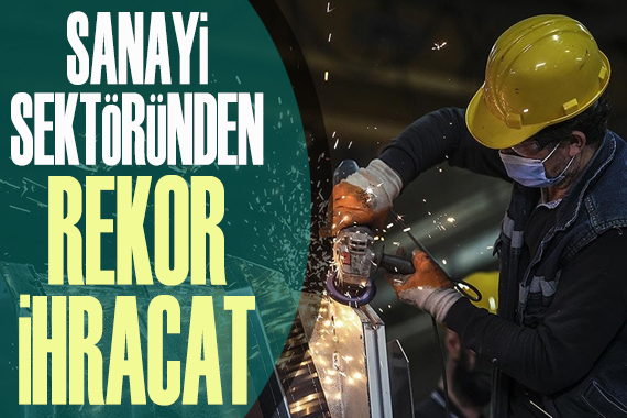 Sanayi sektöründen rekor ihracat