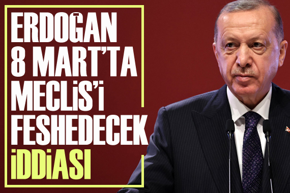 “Erdoğan 8 Mart’ta Meclis’i feshedecek” iddiası