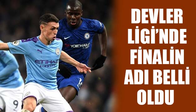 Şampiyonlar Ligi nde finalin adı belli oldu: Chelsea - Manchester City