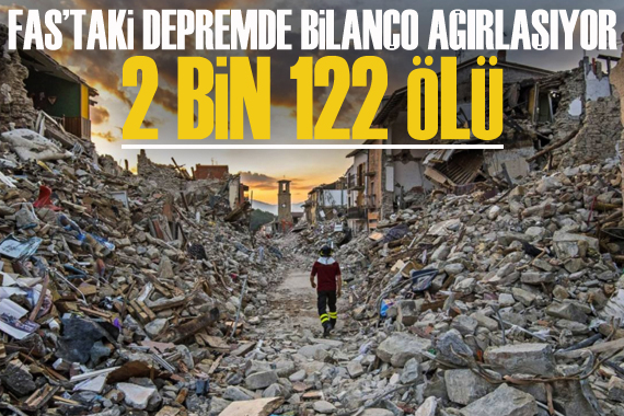 Fas taki depremde bilanço ağırlaşıyor!