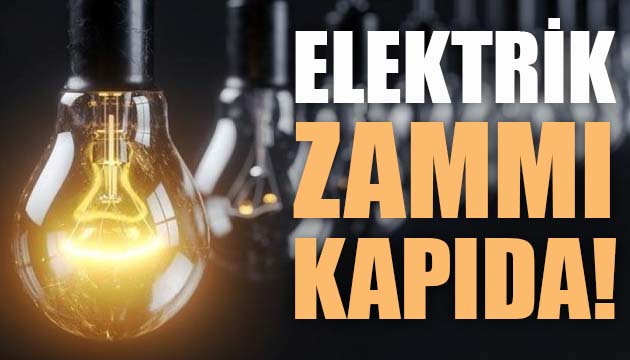 Elektrik zammı kapıda!