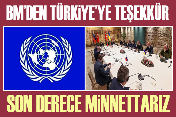 Birleşmiş Milletler den Türkiye ye teşekkür: Son derece minnettarız