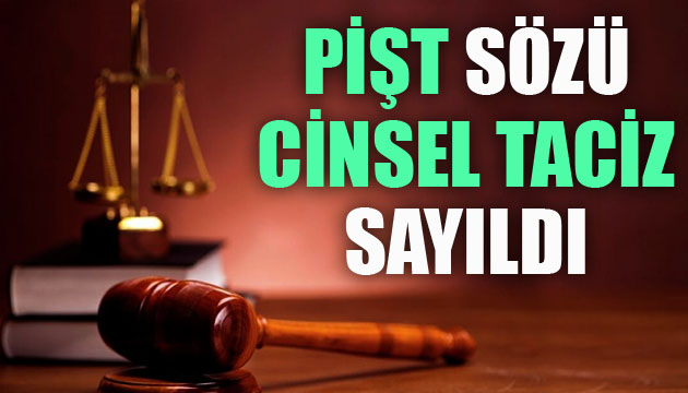  Pişt  sözü cinsel taciz sayıldı: 2 yıla kadar hapis talebi