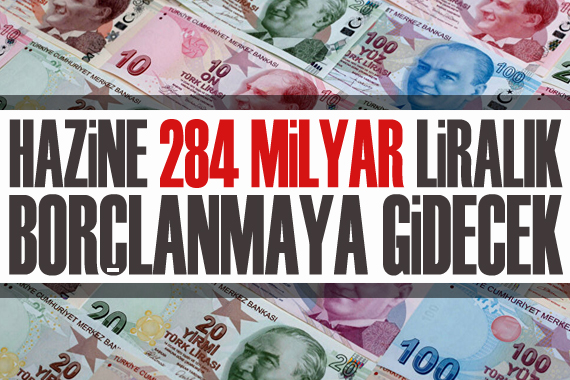 Hazine 284 milyar liralık borçlanmaya gidecek