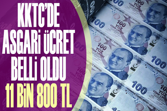 KKTC de asgari ücret belli oldu: 11 bin 800 TL