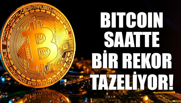 Bitcoin saatte bir rekor tazeliyor!