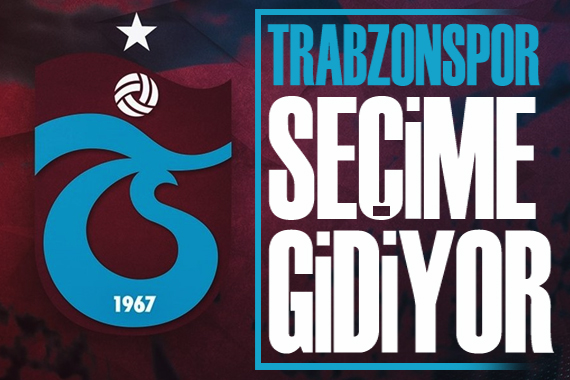 Trabzonspor seçime gidiyor!