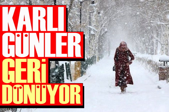 Yeni haftada karlı günler geri dönüyor!