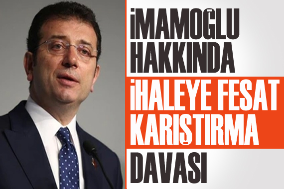 İmamoğlu hakkında  ihaleye fesat karıştırma  suçundan dava açıldı