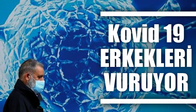 Koronavirüs kromozom farkı nedeniyle erkekleri vuruyor!