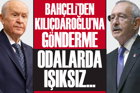 Bahçeli den Kılıçdaroğlu na gönderme: Odalarda ışıksız...