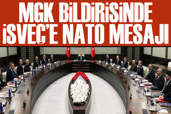 MGK bildirisinde İsveç e NATO mesajı!