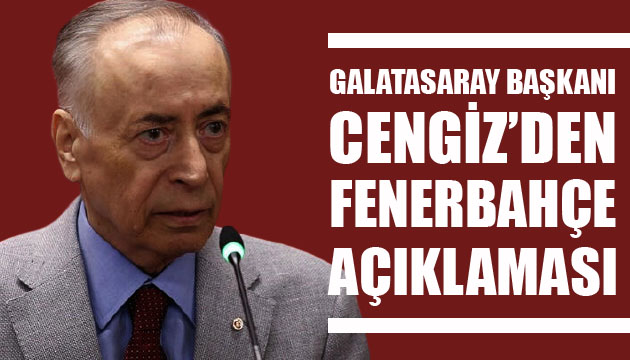 Mustafa Cengiz den Fenerbahçe açıklaması