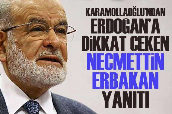 Karamollaoğlu ndan Erdoğan a  Necmettin Erbakan  yanıtı