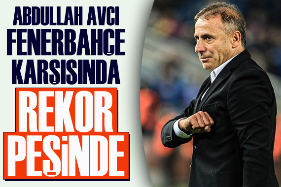 Abdullah Avcı, Fenerbahçe karşısında rekor peşinde