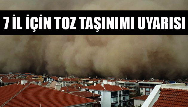 7 il için toz taşınımı uyarısı