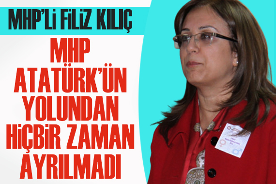 MHP li Filiz Kılıç: MHP, Atatürk ün yolundan hiçbir zaman ayrılmadı