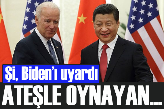 Şi, Biden ı uyardı: Ateşle oynayan...