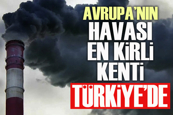 Türkiye, hava kirliliği sıralamasında yerini korudu