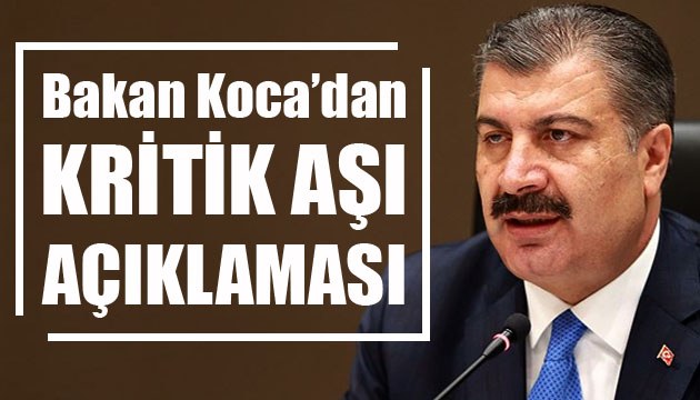 Bakan Koca dan kritik aşı açıklaması