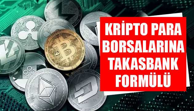 Kripto para borsalarına Takasbank formülü