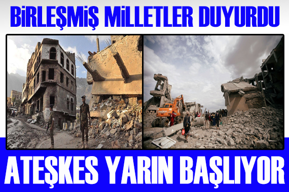 Yemen de ateşkes yarın yerel saatle 19:00 da başlıyor