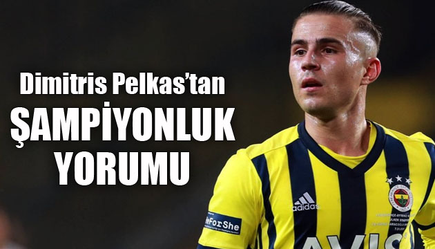 Fenerbahçeli Dimitris Pelkas tan şampiyonluk yorumu