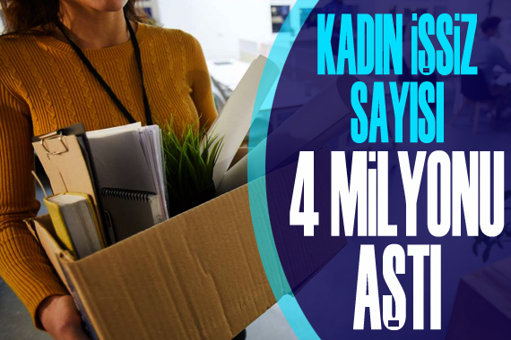 Kadın işsiz sayısı 4 milyonu aştı