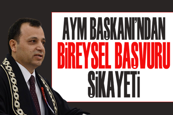 AYM Başkanı ndan bireysel başvuru şikayeti