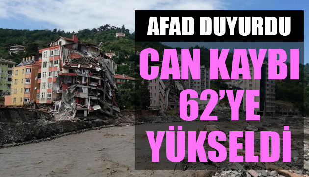 AFAD duyurdu: Sel felaketinde can kaybı 62 ye yükseldi