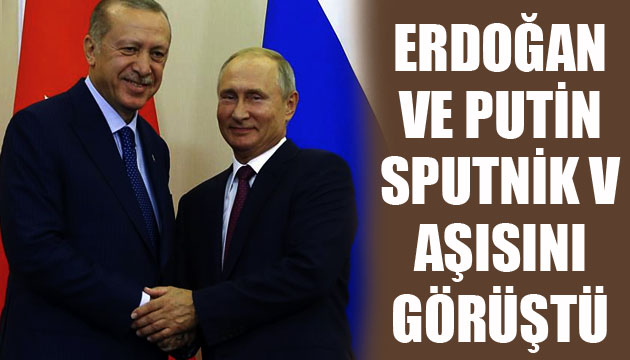 Erdoğan ve Putin Sputnik V aşısını görüştü