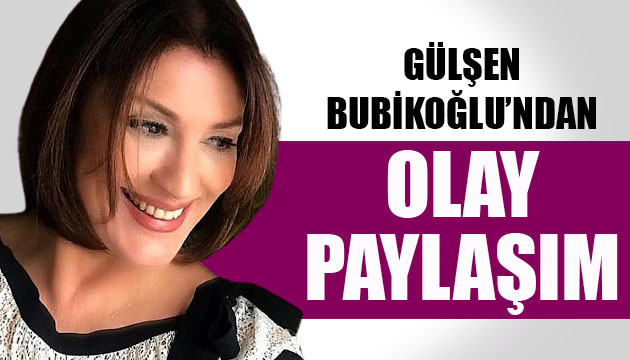 Gülşen Bubikoğlu, son paylaşımıyla dikkat çekti