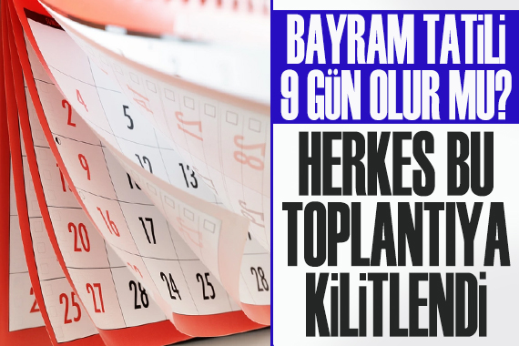 Bayram tatili 9 gün olur mu? Cumhurbaşkanlığı kabinesi yarın Beştepe’de toplanıyor