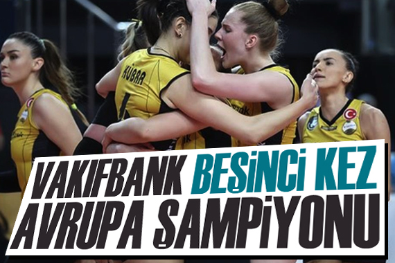 VakıfBank Kadın Voleybol Takımı 5. kez Avrupa şampiyonu