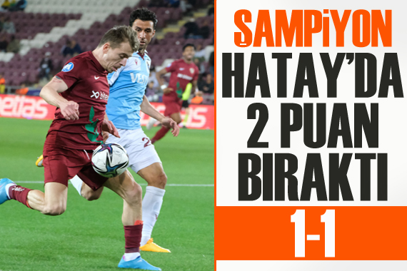 Trabzonspor, Hatayspor ile 1-1 berabere kaldı
