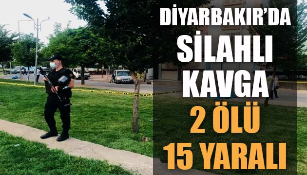 Diyarbakır da iki grup arasında silahlı kavga: 2 ölü, 15 yaralı