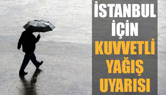 İstanbul için  kuvvetli yağış  uyarısı
