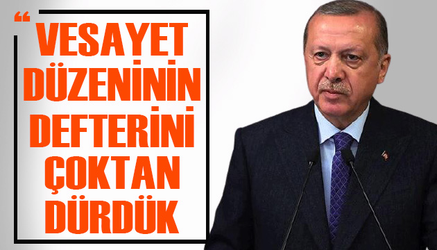 Erdoğan: Vesayet düzeninin defterini çoktan dürdük