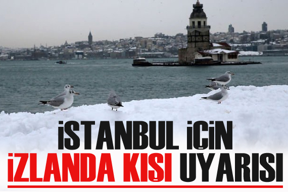 İstanbul için  İzlanda kışı  uyarısı!