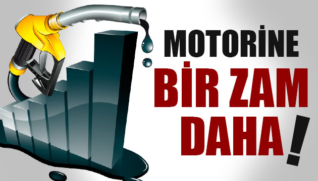 Motorine bir zam daha!