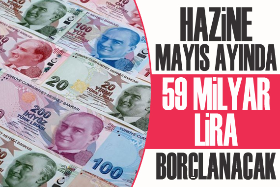 Hazine, mayıs ayında 59 milyar lira borçlanacak