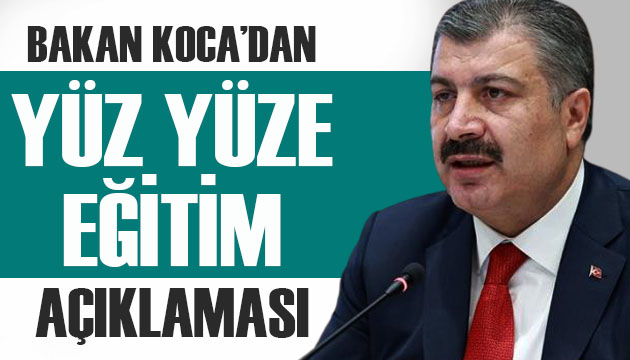 Bakan Koca dan   yüz yüze  eğitim açıklaması