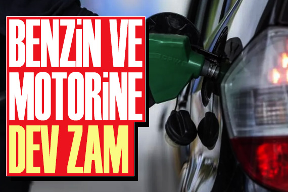 Benzin ve motorine büyük zam