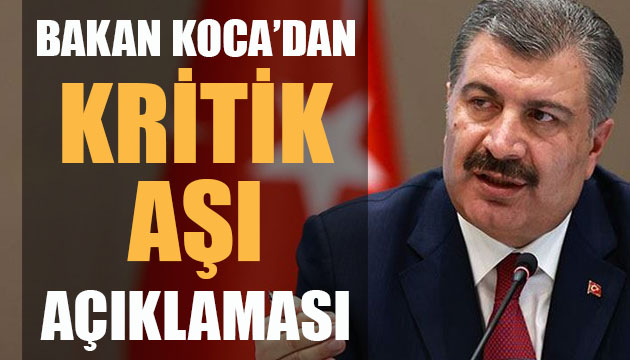 Bakan Koca dan kritik aşı açıklaması
